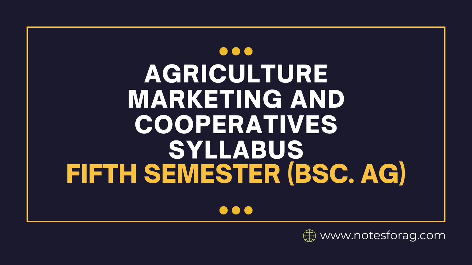 Agriculture Marketing and Cooperatives Syllabus- 5th Semester (BSc. AG)