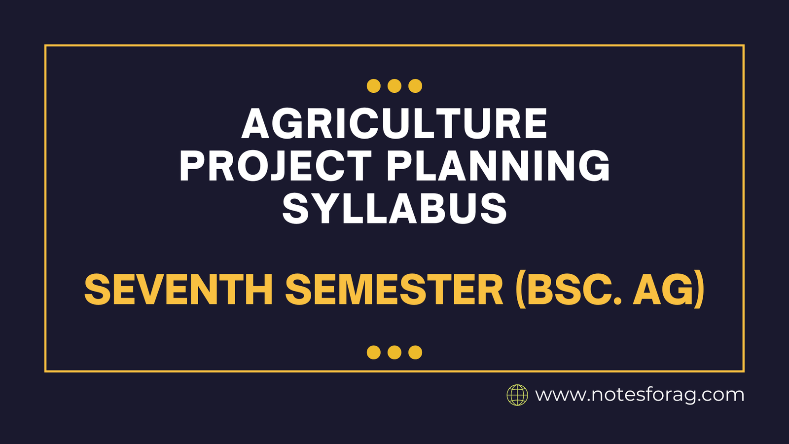 Agriculture Project Planning Syllabus 7th Semester (BSc. AG) Notes