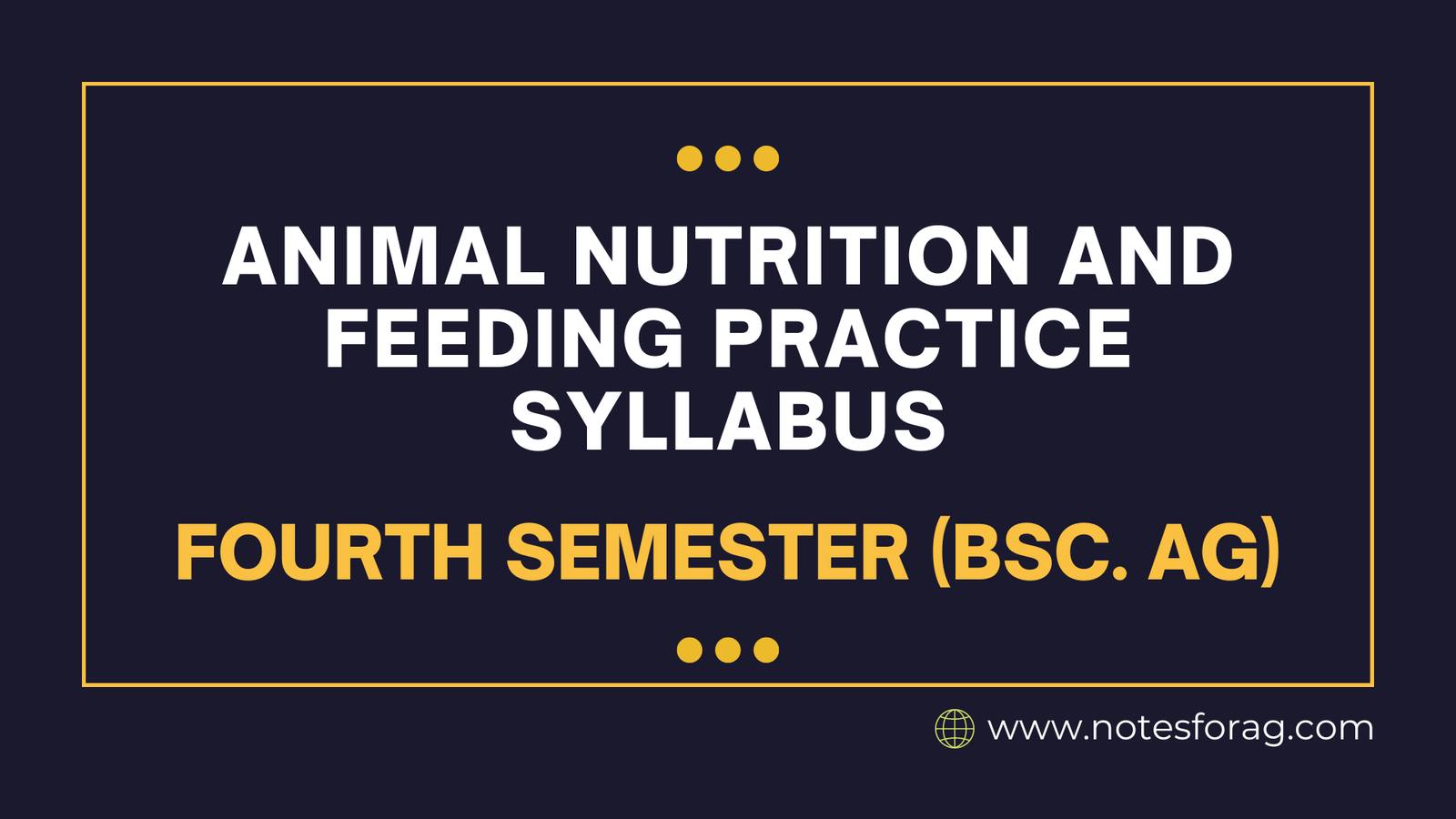 Animal Nutrition and Feeding Practice Syllabus - Fourth Semester (BSc. AG)