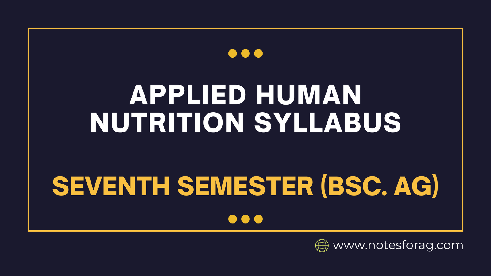 Applied Human Nutrition Syllabus - Seventh Semester (BSc. AG)