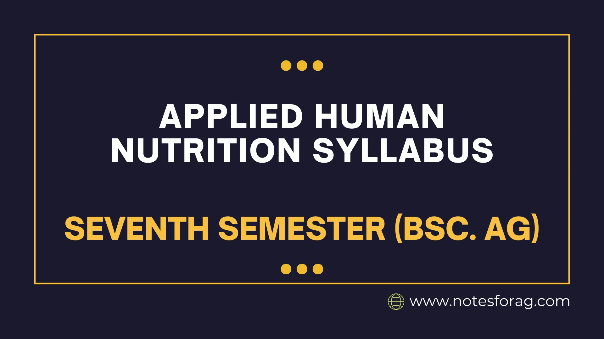 Applied Human Nutrition Syllabus - Seventh Semester (BSc. AG)