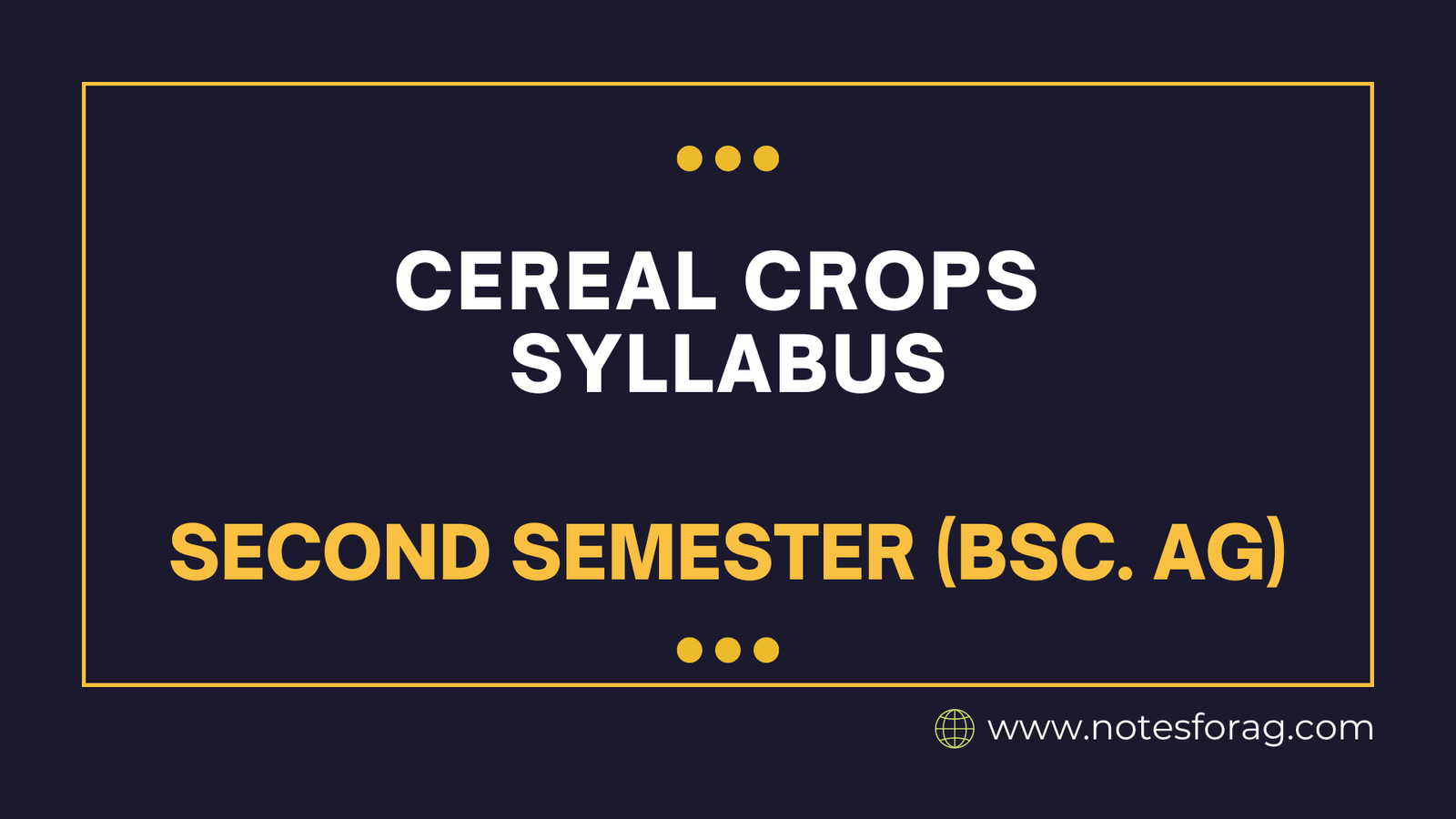 Cereal Crops Syllabus - 2nd Semester (BSc. AG)