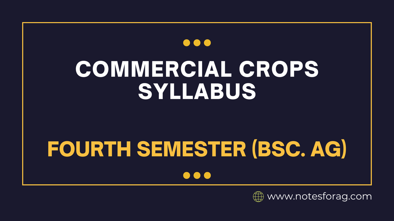 Commercial Crops Syllabus - Fourth Semester (BSc. AG)
