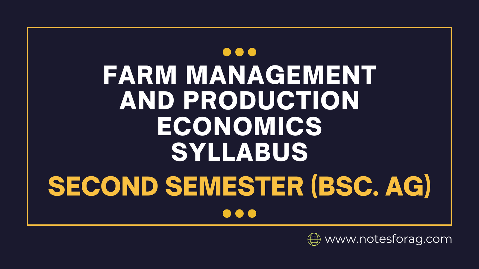 Farm Management and Production Economics - Second Semester (BSc. AG)