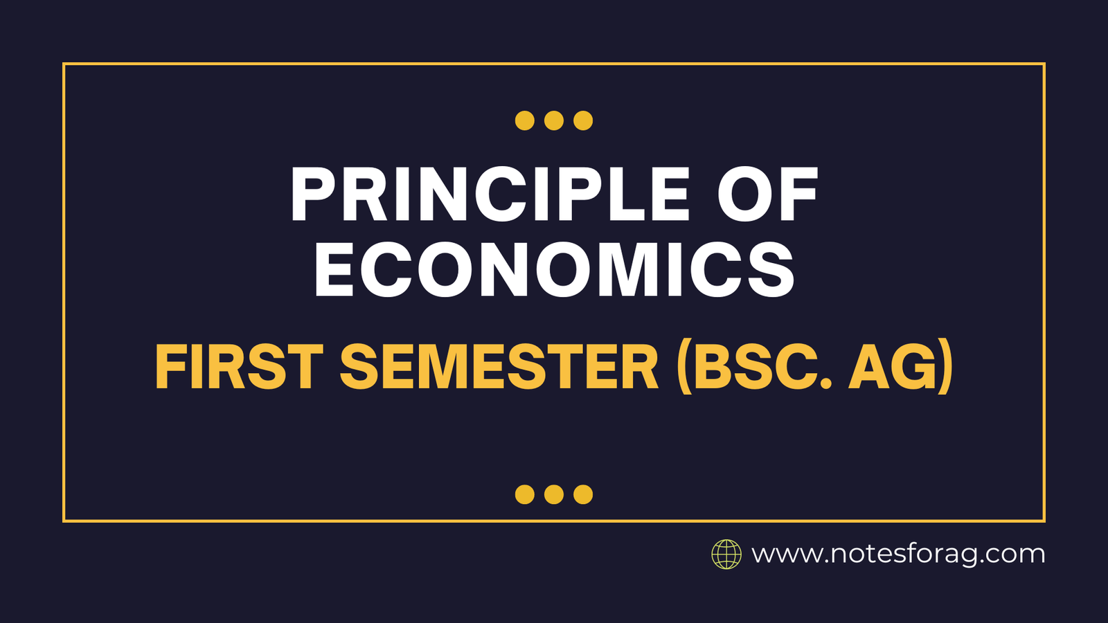 Principle of Economics - First Semester (BSc. AG)