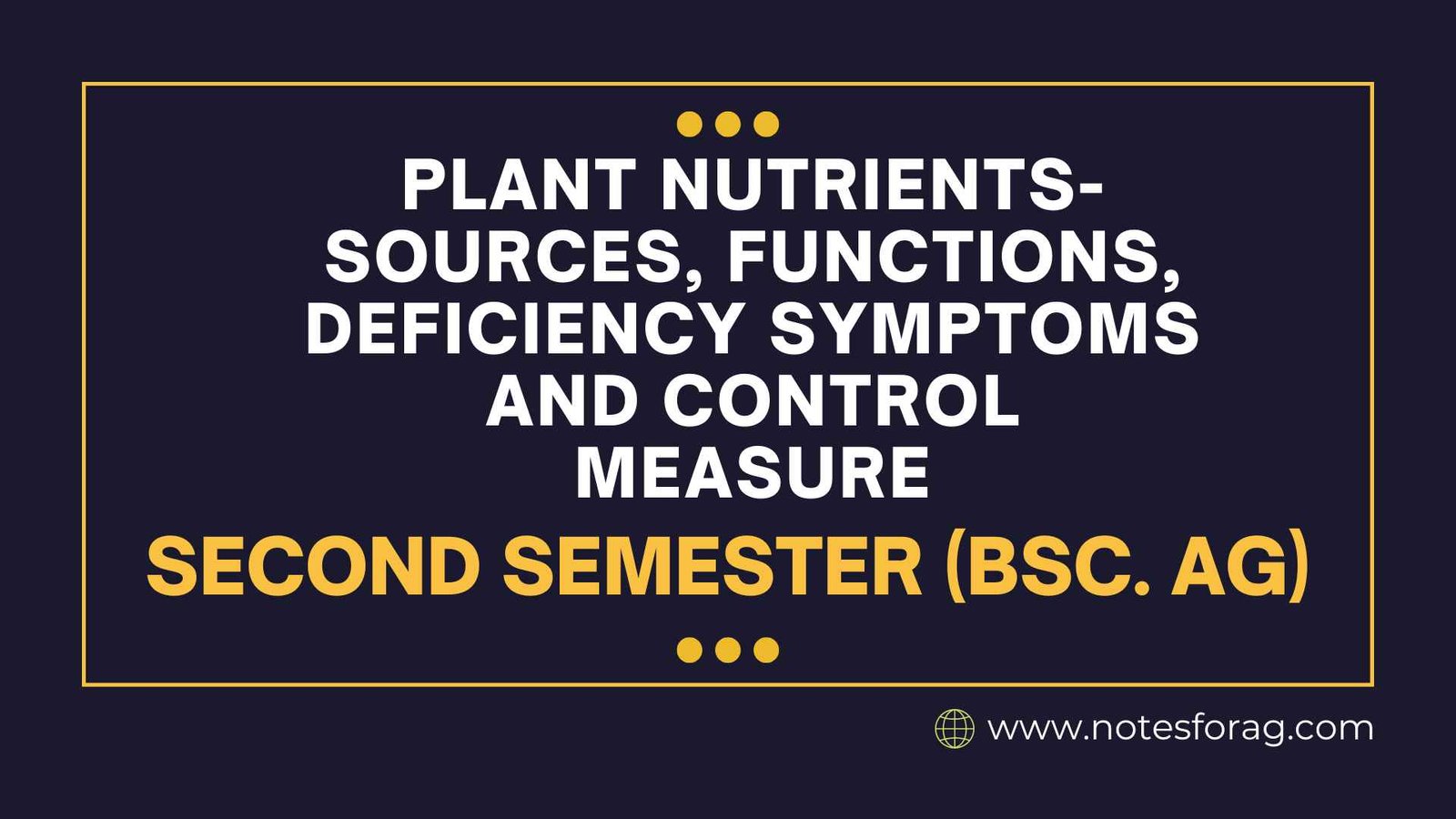 Plant Nutrients-Sources, Functions, Deficiency Symptoms and Control Measure