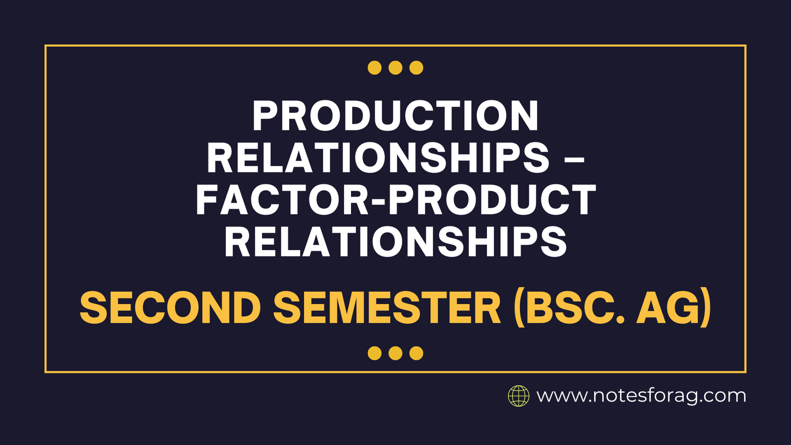 Production relationships – Factor-product relationships