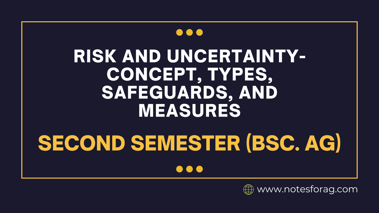 Risk and uncertainty- concept, types, safeguards, and measures