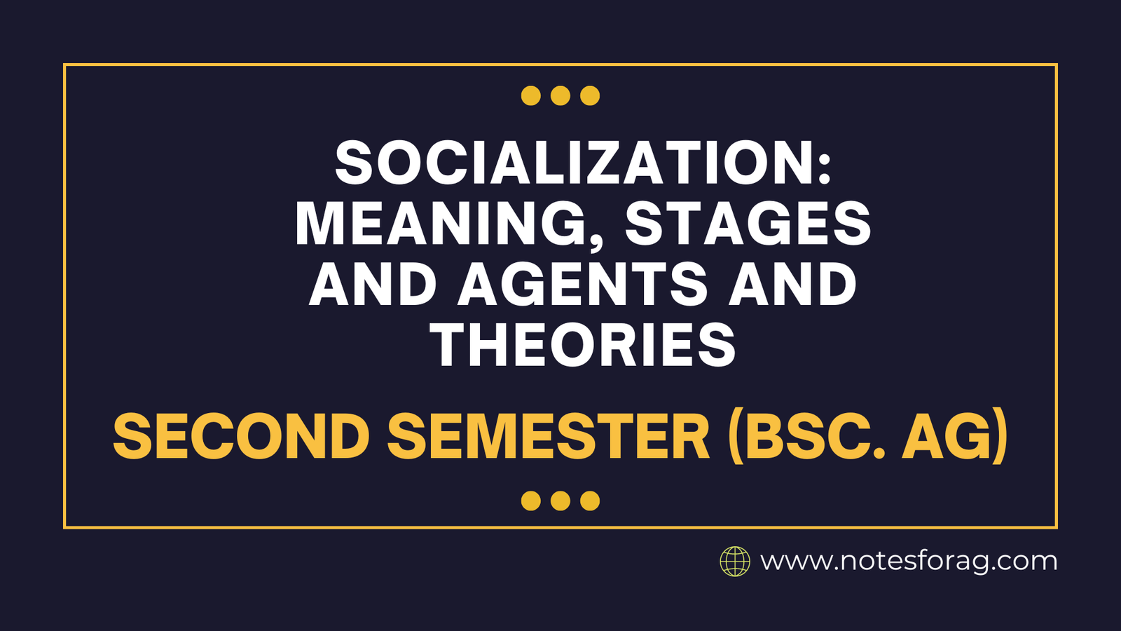 Socialization Meaning, Stages and Agents and Theories