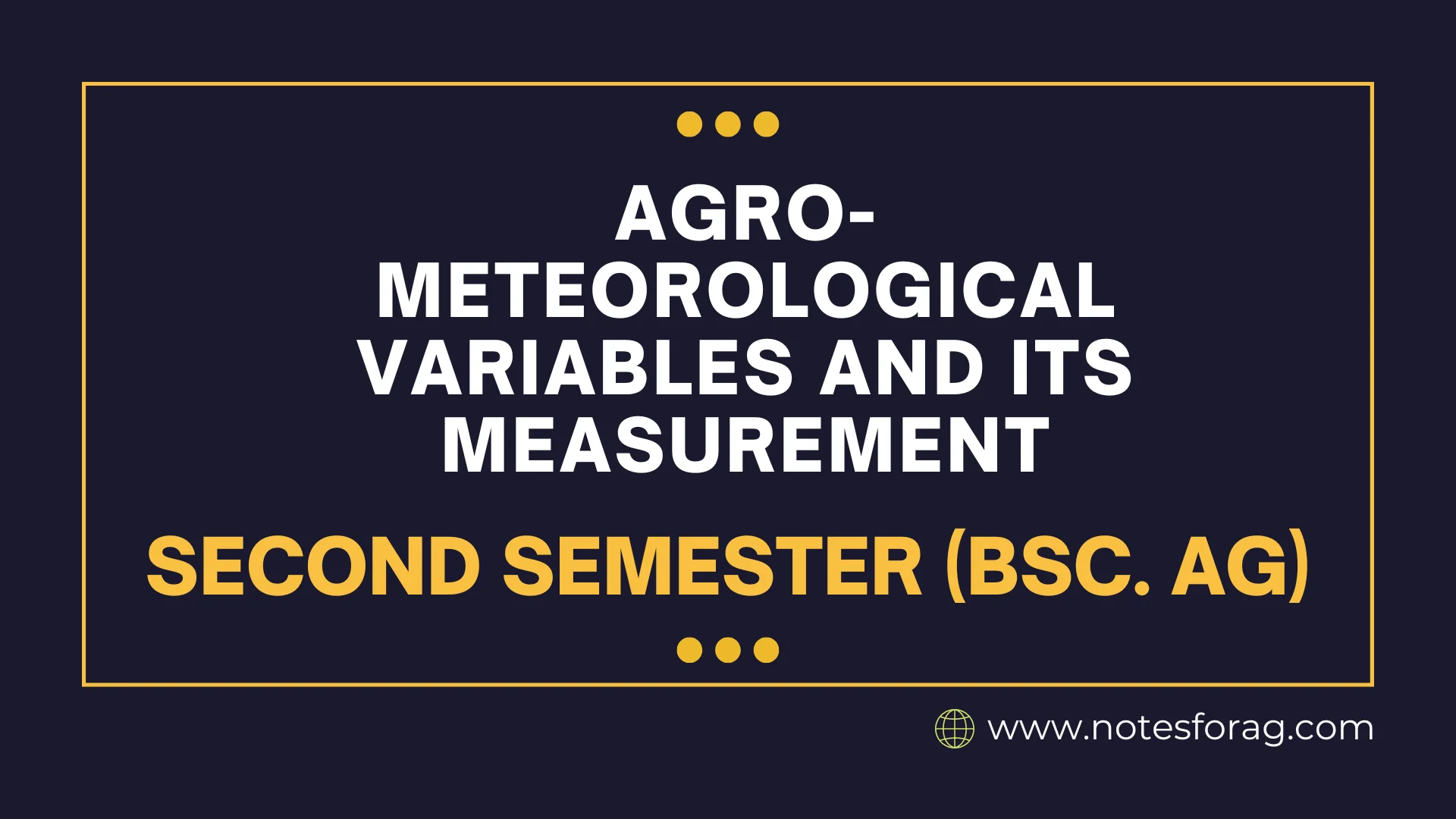 Agro-meteorological variables and its measurement