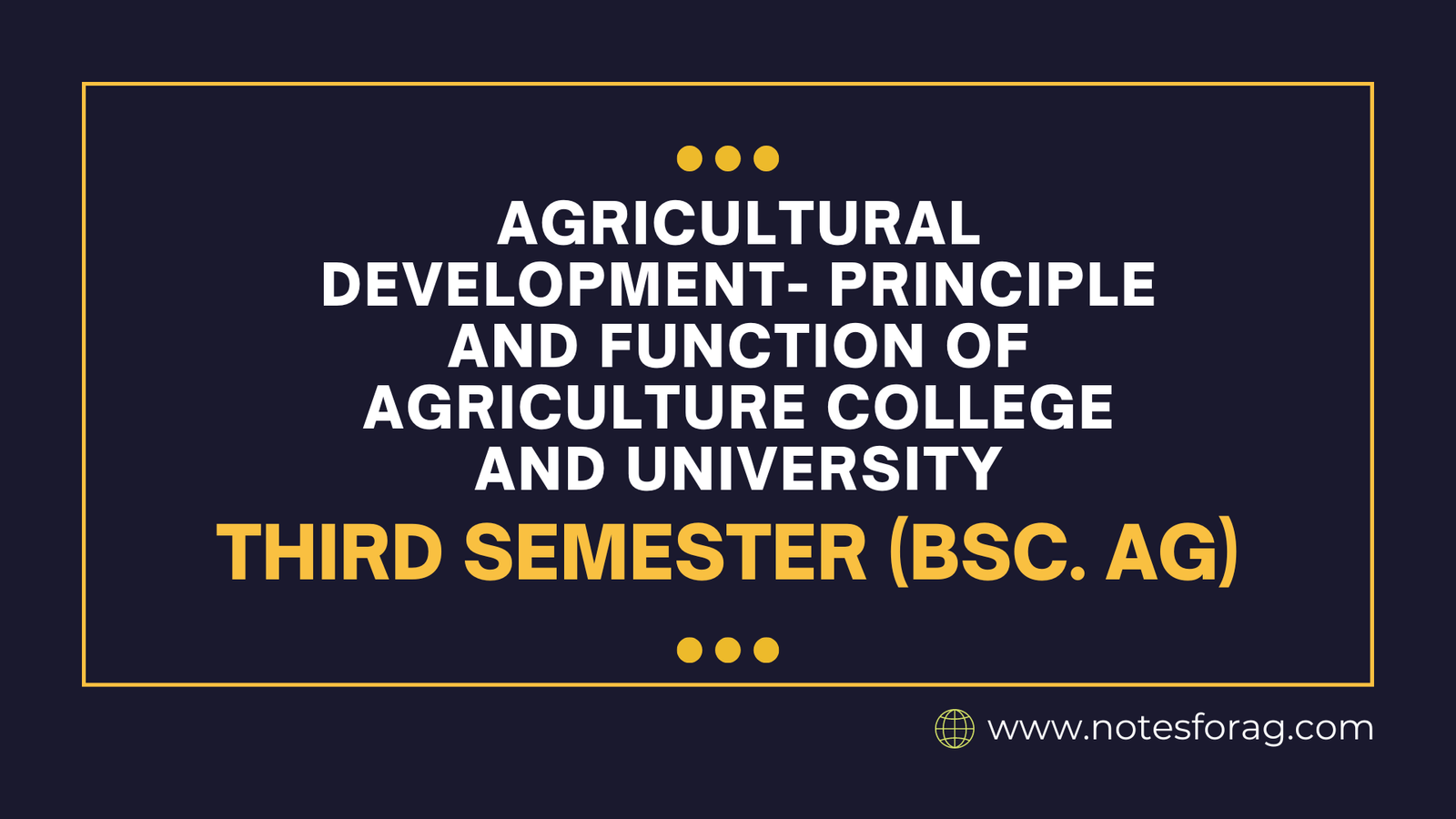 Agricultural Development- Principle and Function of Agriculture College and University