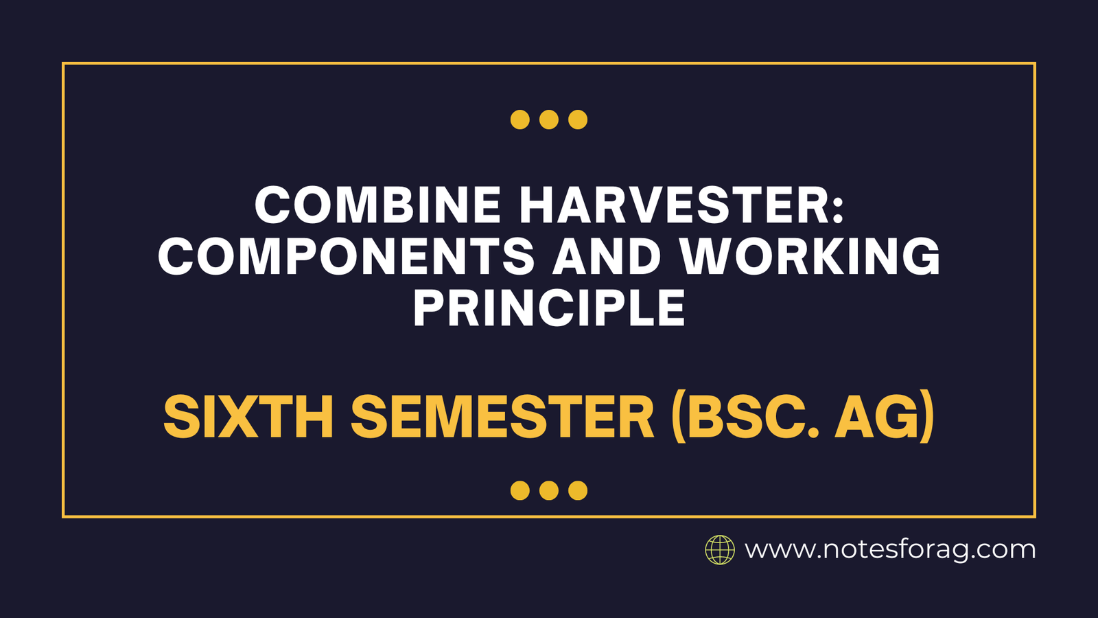 Combine Harvester Components and Working Principle