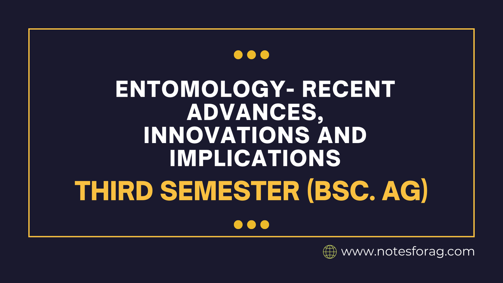 Entomology- Recent Advances, Innovations and Implications
