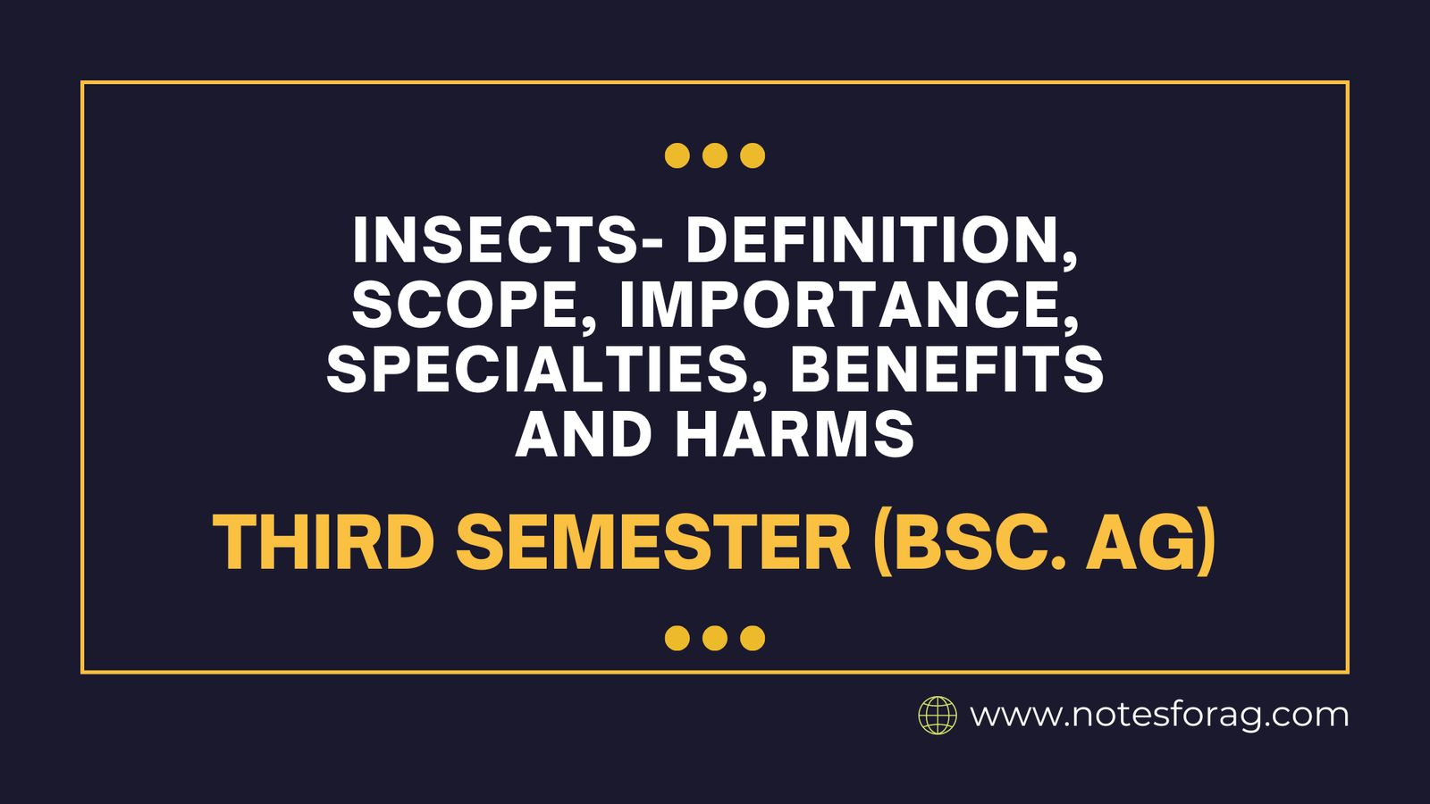 Insects- Definition, Scope, Importance, Specialties, Benefits and Harms