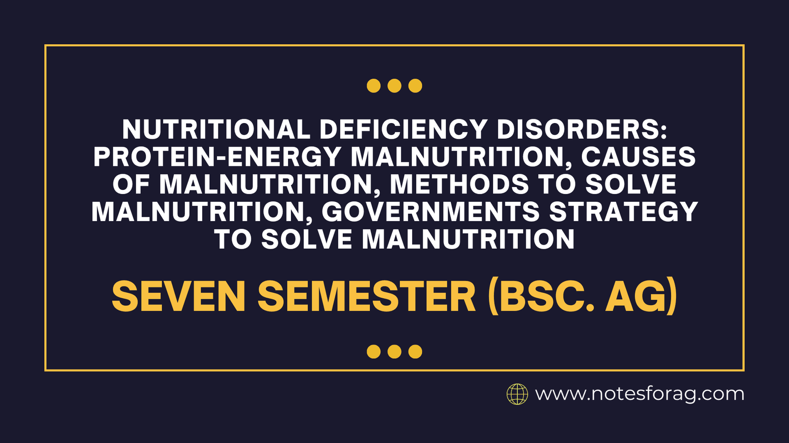 Nutritional deficiency disorders: Protein-energy malnutrition, causes of malnutrition, Methods to solve malnutrition, governments strategy to solve malnutrition