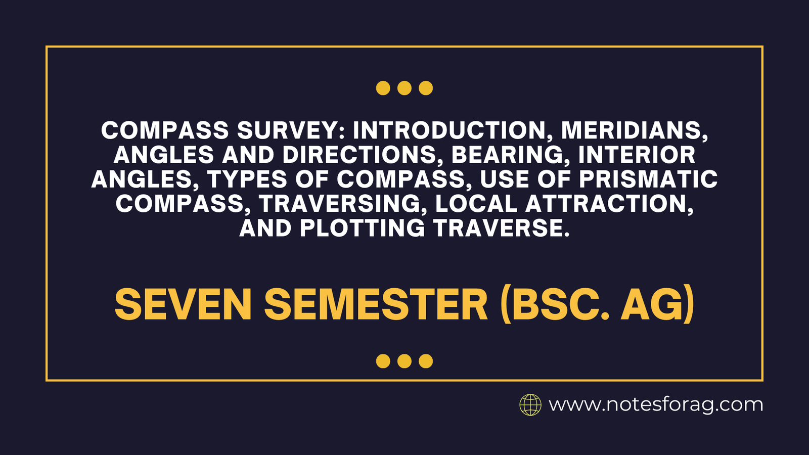 Compass survey: introduction, meridians, angles and directions, bearing, interior angles, types of compass, use of prismatic compass, traversing, local attraction, and plotting traverse.