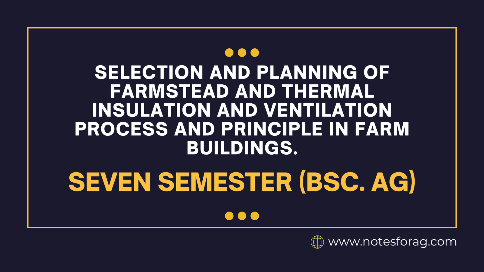 Selection and Planning of Farmstead and thermal insulation and ventilation process and principle in farm buildings.