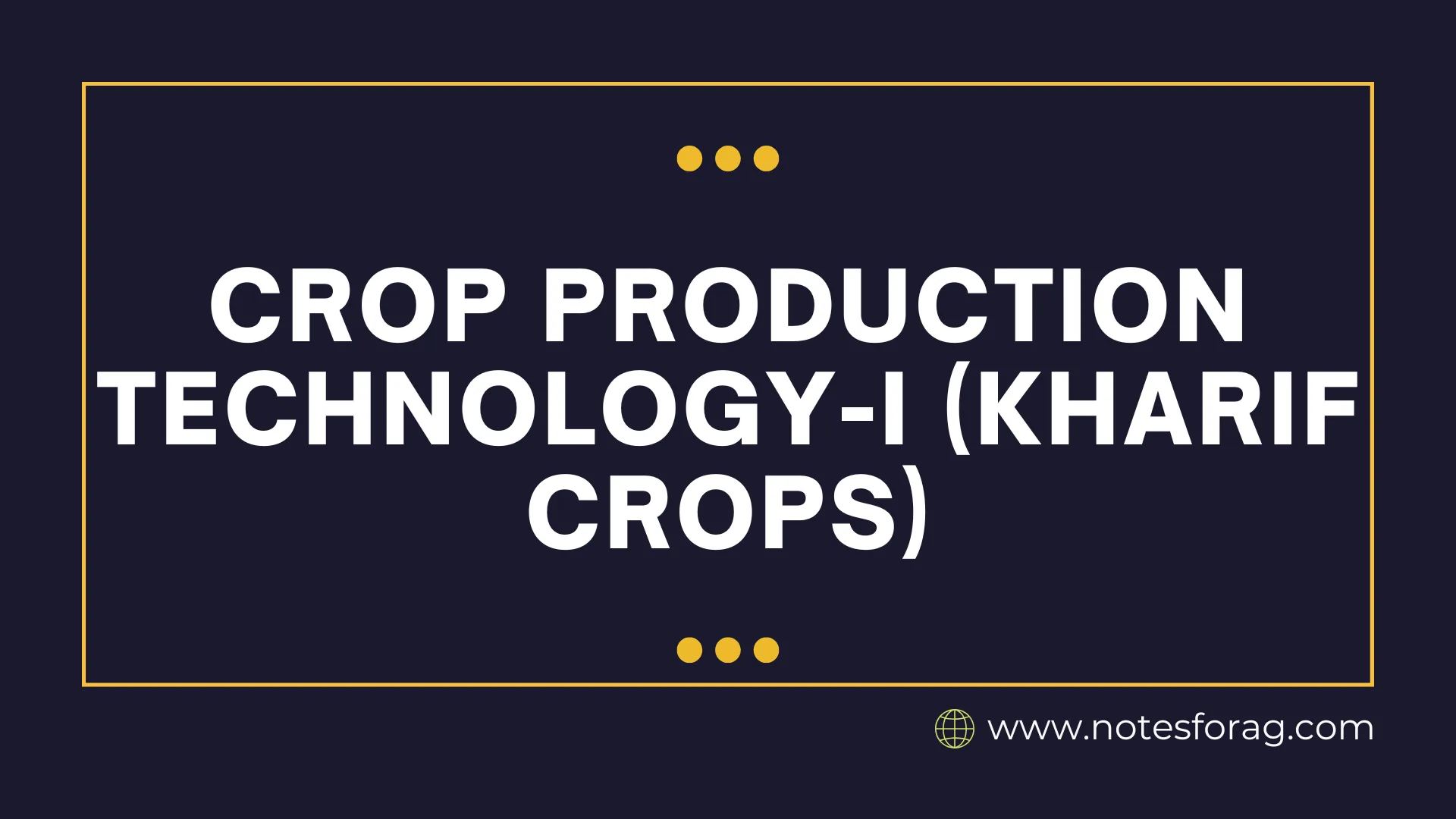 Crop Production Technology-I (Kharif crops)