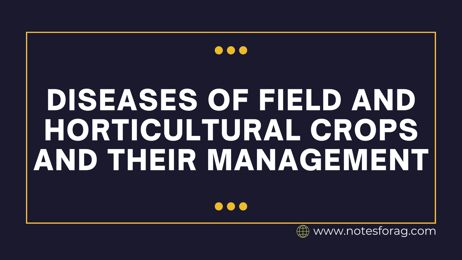 Diseases of Field and Horticultural Crops and their Management