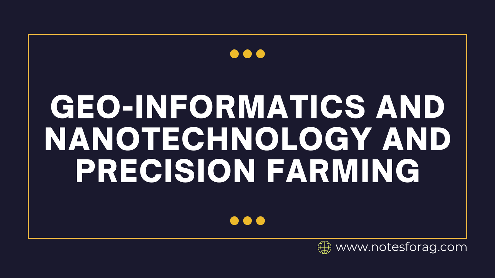 Geo-informatics and Nanotechnology and Precision Farming