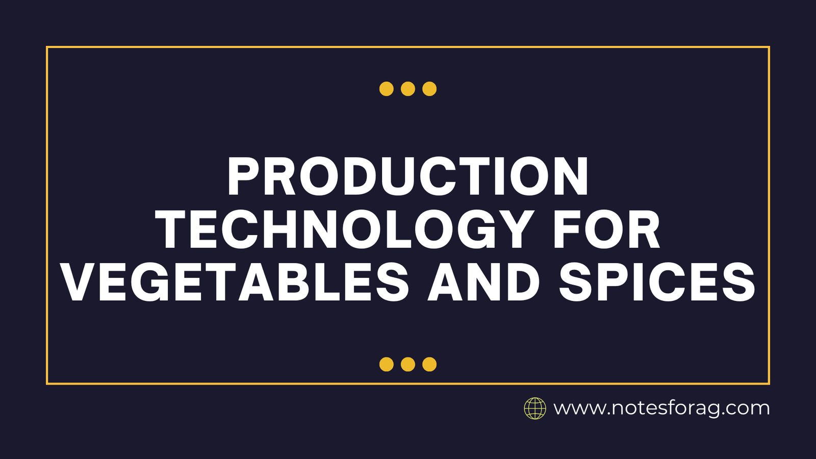 Production Technology for Vegetables and Spices