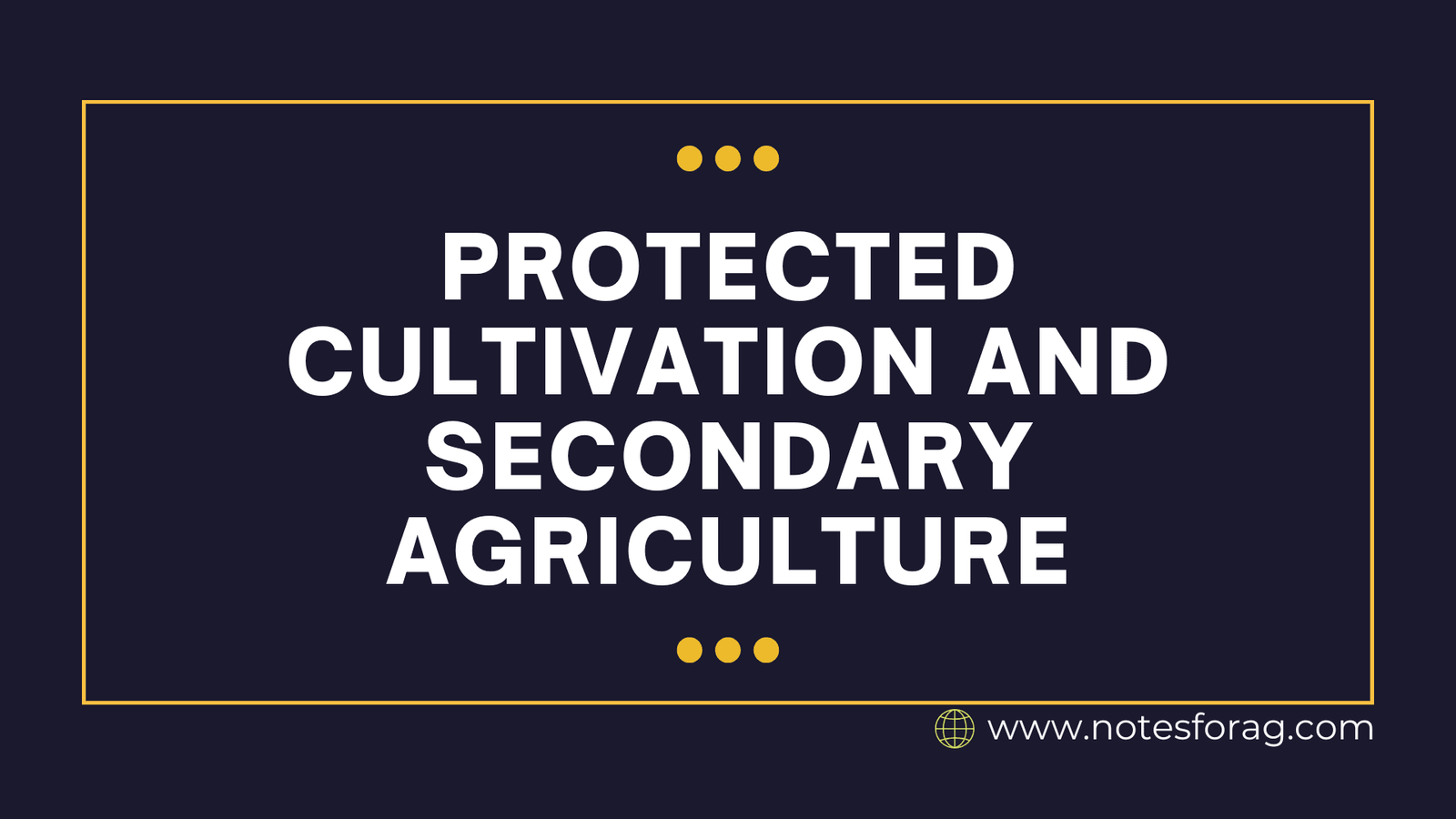 Protected Cultivation and Secondary Agriculture