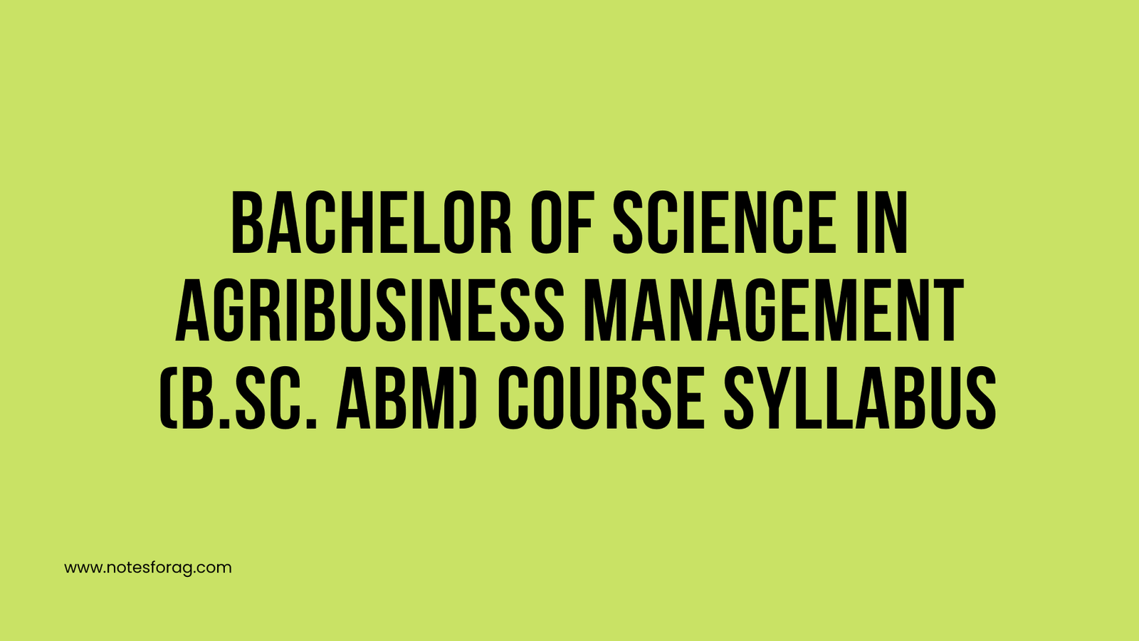 Bachelor of Science in Agribusiness Management (B.Sc. ABM) Course Syllabus