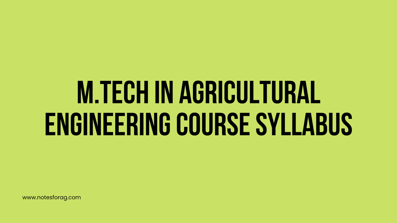 M.Tech in Agricultural Engineering Course Syllabus